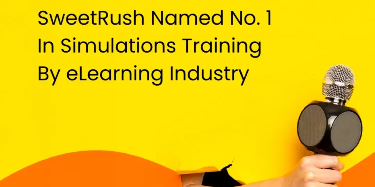 SweetRush Named No. 1 In Simulations Training By eLearning Industry