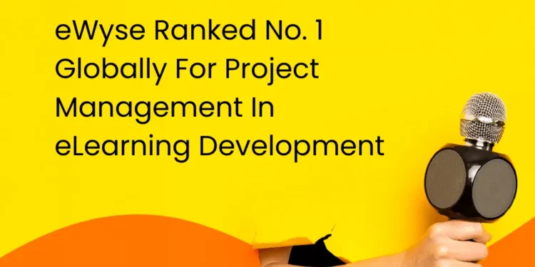 eWyse Ranked No. 1 Globally For Project Management In eLearning Development