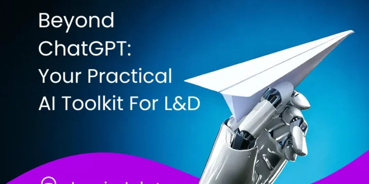 Beyond ChatGPT: Your Practical AI Toolkit For L&D
