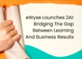 eWyse Launches 2AI: Bridging The Gap Between Learning And Business Results